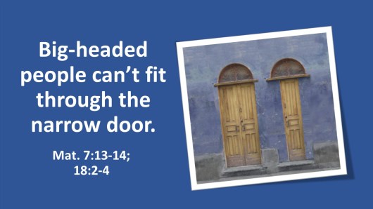 Big-headed people can’t fit through the narrow door